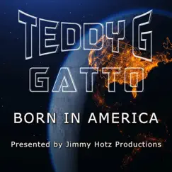 Born in America - Single by Teddy G. Gatto album reviews, ratings, credits