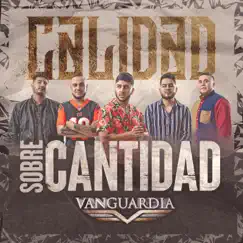 Calidad Sobre Cantidad by Grupo Vanguardia album reviews, ratings, credits