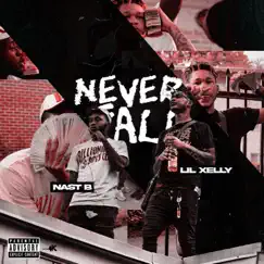 Never Fall - Single by Nast B & Lil Xelly album reviews, ratings, credits