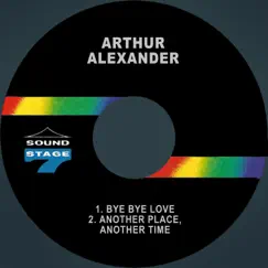 Bye Bye Love / Another Place, Another Time - Single by Arthur Alexander album reviews, ratings, credits