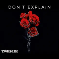 Don't Explain - Single by Tahmik album reviews, ratings, credits