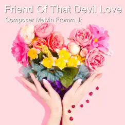 Friend of That Devil Love - Single by Composer Melvin Fromm Jr album reviews, ratings, credits