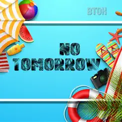 No Tomorrow - Single by BTOK album reviews, ratings, credits