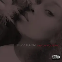 Territorial - Single by Kayla Kouraaj album reviews, ratings, credits