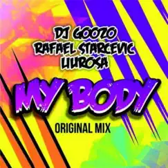 My Body - Single by DJ Goozo, Liu Rosa & RafaeL Starcevic album reviews, ratings, credits