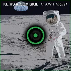 It Ain’t Right - Single by Keiks & Comiskie album reviews, ratings, credits