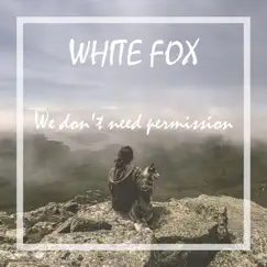 We Don't Need Permission - Single by White Fox album reviews, ratings, credits