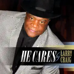 He Cares - Single by Larry Craig album reviews, ratings, credits