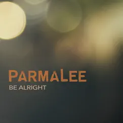 Be Alright - Single by Parmalee album reviews, ratings, credits