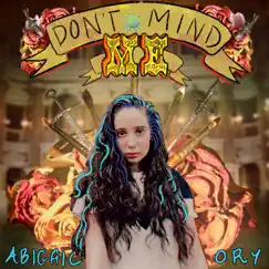 Don't Mind Me - EP by Abigail Ory album reviews, ratings, credits