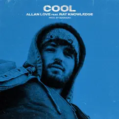 Cool (feat. Ray Knowledge) - Single by Allan Love album reviews, ratings, credits