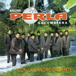 Con La Sangre Caliente by Grupo Perla Colombiana album reviews, ratings, credits