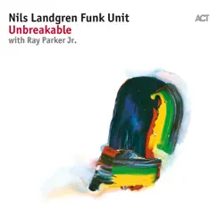 Unbreakable (with Ray Parker Jr.) by Nils Landgren Funk Unit album reviews, ratings, credits
