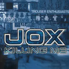 Killing Me (Jox Overkill Radio Mix) Song Lyrics