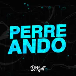 Perreando - Single by DJ Kuff album reviews, ratings, credits