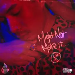Might Not Make It - Single by Drip Lord album reviews, ratings, credits