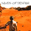 Sands of Despair - Single album lyrics, reviews, download