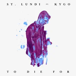 To Die For (Acoustic Rework) [feat. Kygo] - Single by St. Lundi album reviews, ratings, credits