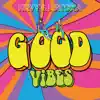 Good Vibes - Single album lyrics, reviews, download