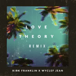 Love Theory (Remix) - Single by Kirk Franklin & Wyclef Jean album reviews, ratings, credits