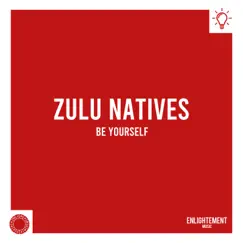 Be Yourself - Single by Zulu Natives album reviews, ratings, credits