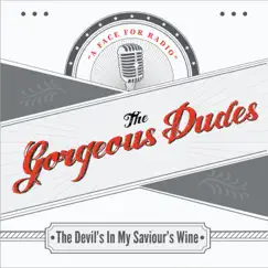 The Devil's In My Saviour's Wine - Single by The Gorgeous Dudes album reviews, ratings, credits