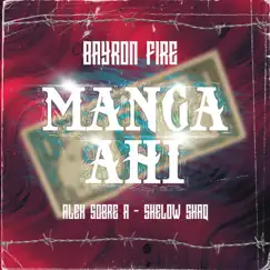 Manga Ahí (feat. Alex Sobre A & Shelow Shaq) - Single by Bayron Fire album reviews, ratings, credits