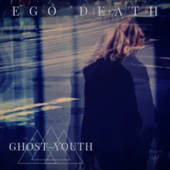 Ego Death - Single by Ghost-Youth album reviews, ratings, credits