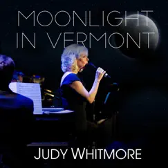 Moonlight in Vermont - Single by Judy Whitmore album reviews, ratings, credits
