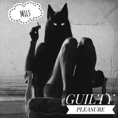 Guilty Pleasure - Single by Mils album reviews, ratings, credits