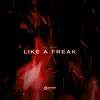 Like a Freak - Single album lyrics, reviews, download