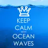 Keep Calm with Ocean Waves and Water Sounds - Relaxing Sea Music album lyrics, reviews, download