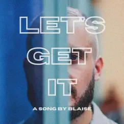 Let's Get It - Single by Blaise album reviews, ratings, credits