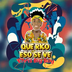 Que Rico Eso Se Ve - Single by Chris Big Boy album reviews, ratings, credits