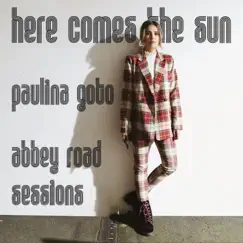 Here Comes the Sun (Abbey Road Sessions) - Single by Paulina Goto album reviews, ratings, credits