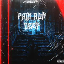 Pain Run Deep - Single by JrBrezzy album reviews, ratings, credits