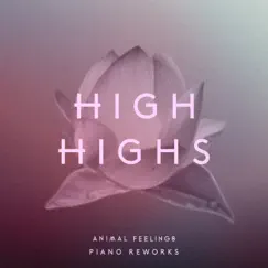 Animal Feelings Piano Reworks - EP by High Highs album reviews, ratings, credits