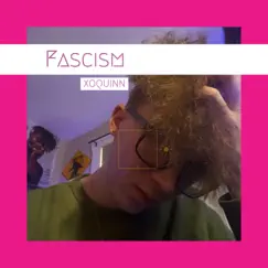 Fascism - Single by Xoquinn album reviews, ratings, credits