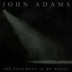 The Pavement Is My Stage - Single by John Adams album reviews, ratings, credits