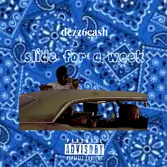Slide For a Week - Single by Dezz6cash album reviews, ratings, credits
