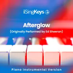 Afterglow (Originally Performed by Ed Sheeran) [Piano Instrumental Version] Song Lyrics