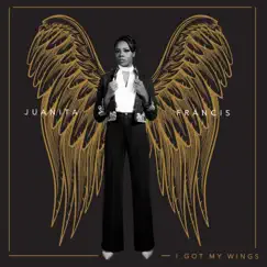 I Got My Wings by Juanita Francis album reviews, ratings, credits