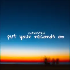 Put Your Records On (feat. untrusted & Sølace) Song Lyrics