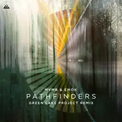 Pathfinders (Green Lake Project Remix) - Single by MVMB & EMOK album reviews, ratings, credits