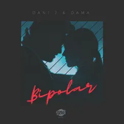 Bipolar - Single by Dani J & Dama album reviews, ratings, credits