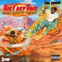 The Last Time by Yung $upreme & Teeyno album reviews, ratings, credits