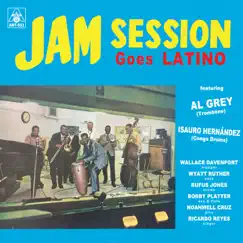 Jam Session Goes Latino (feat. Wyatt Ruther, Rufus Jones, Bobby Plater, Noahwell Cruz & Ricardo Reyes) by Al Grey, Wallace Davenport & Isauro Hernández album reviews, ratings, credits