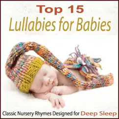 Top 15 Lullabies for Babies: Classic Nursery Rhymes Designed for Deep Sleep by Steven Snow album reviews, ratings, credits