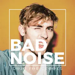 Bad Noise by Dojo for Crooks album reviews, ratings, credits