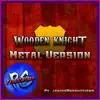 Wooden Knight (feat. JaridoProductions) [Metal Version] - Single album lyrics, reviews, download